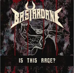 Bastardane : Is This Rage?
